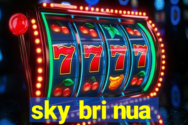 sky bri nua